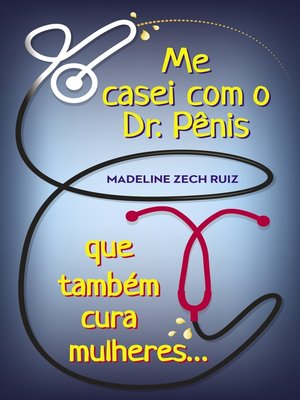 cover image of Me Casei Com O Dr. Pênis Que Também Cura Mulheres